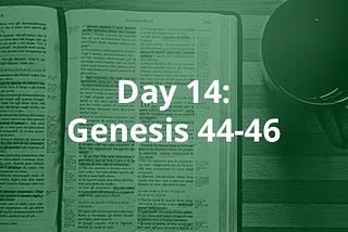 Day 14: Genesis 44–46