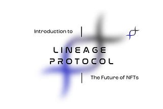 An Introduction to Lineage Protocol
