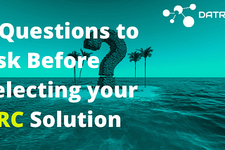 7 Questions to Ask Before Selecting your GRC Solution