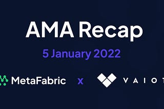 MetaFabric x VAIOT AMA (January 5, 2021)