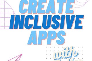 Creating inclusive apps with Flutter: Best practices for accessibility