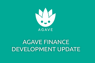 Agave Development Update Week of April 17, 2021