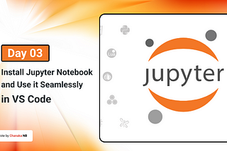 Install Jupyter Notebook and Use it Seamlessly in VS Code