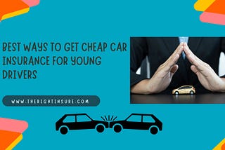 Best way to get cheap car insurance for young drivers