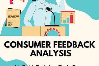 Consumer Feedback Analysis by Nrupal Das