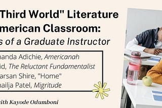 Teaching “Third World” Literature in the American Classroom: Reflections of a Graduate Instructor…