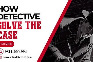 How Private Detectives work and solve any case
