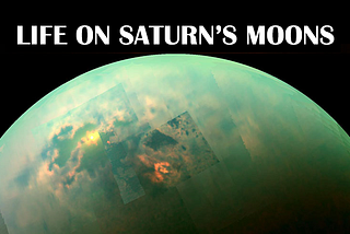 Saturn’s Moons: Enceladus, Titan, and the Search for Life