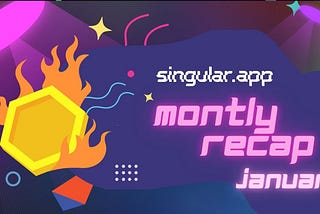 Singular: Monthly Recap