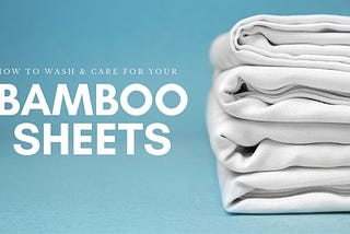 How to Wash & Care for Your Bamboo Sheets?