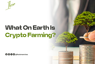 What on earth is Crypto Farming?