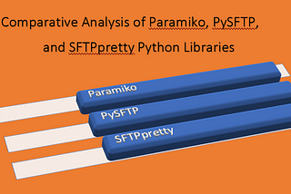 A Comparative Analysis of Paramiko, PySFTP, and SFTPpretty for SFTP Server Access in Python