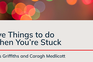 Five Things to do When You’re Stuck