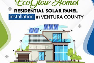 EcoGlow Homes: residential Solar panel installation in Ventura County