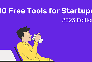 10 Free Tools for Startups — 2023 Edition