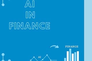 AI and Finance: The Role that Machine Learning Will Play in the Finance Sector