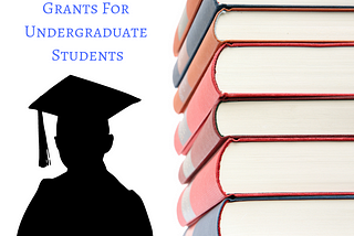Grants For Undergraduate Students
