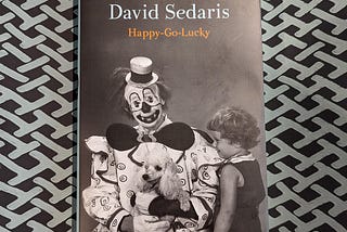 Mini Book Review/David Sedaris/Happy-Go-Lucky: