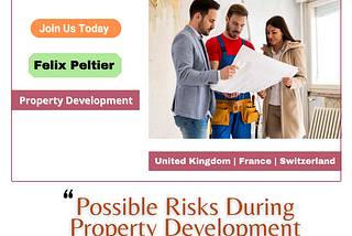 Felix Peltier — Possible Risks During the Property Development Process