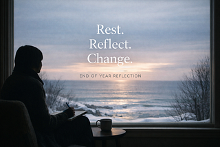 Rest, Reflection, and Change