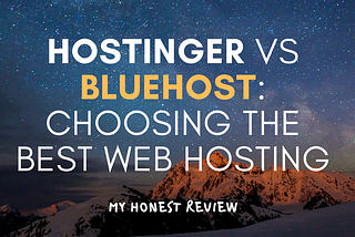 Hostinger vs Bluehost: Choosing the Best Web Hosting