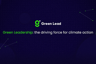 Green Leadership: the driving force for climate action