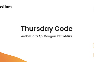 Thursday Code: Ambil Data Api Dengan Retrofit ( Part 2 )