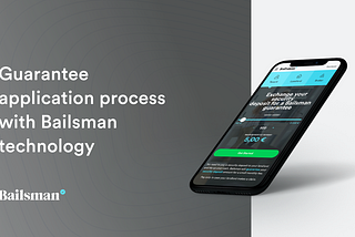 The guarantee application process with Bailsman technology