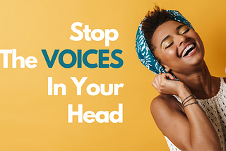 Stop The Voices In Your Head