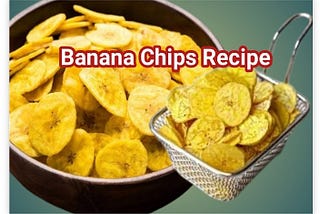 A Homemade Crispy Banana Chips Recipe to Savour .