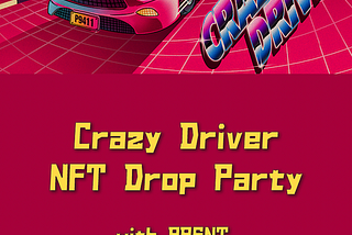 [Event] PRSNT [Crazy Driver] NFT 드랍 파티