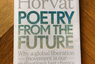 Short book review: Srećko Horvart's “Poetry from the Future: Why a Global Liberation Movement Is…