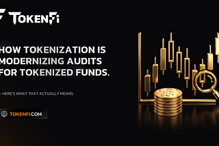 How Tokenization Is Modernizing Audits for Tokenized Funds. Here’s What That Actually Means