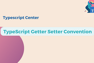 TypeScript Getter Setter Convention