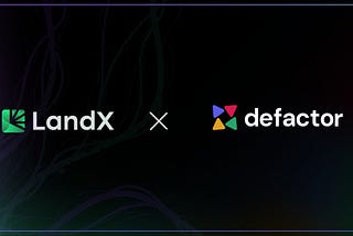 LandX Partners with defactor