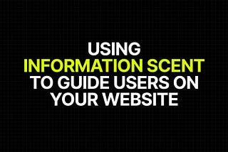 Using Information Scent to Guide Users on Your Website