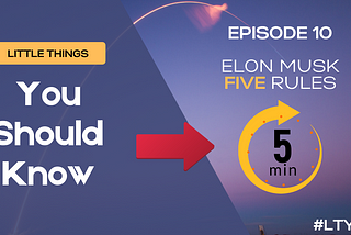 Elon Musk, Five Rules to Get Important Things Done