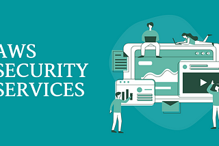 AWS Cloud Security enhancement using “AWS Security Services”