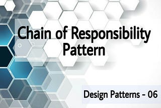 Understanding Chain of Responsibility Pattern