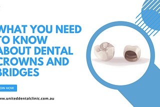 What You Need to Know About Dental Crowns and Bridges