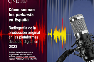 ¿Cómo suenan los podcasts en España?