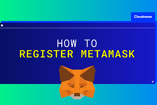 How to register a MetaMask account