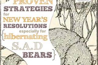 Proven strategies for New Year’s resolutions {especially for hibernating, SAD bears}