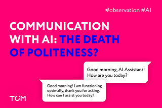 Communication with AI: The Death of Politeness?