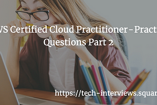 AWS Certified Cloud Practitioner — Practice Questions Part 2