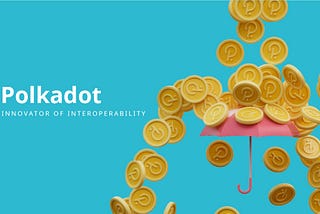 Polkadot — innovator of interoperability