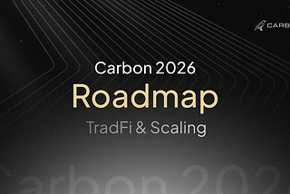 Carbon 2026 Roadmap: TradFi & Scaling