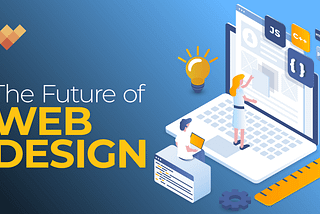 The Future Of Web Design (2022 And Beyond)