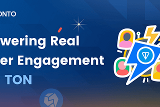 ONTO x TON: Building a Closed-Loop Ecosystem for Real User Engagement