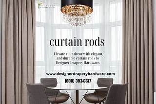 Elegant Curtain Rods by Designer Drapery Hardware